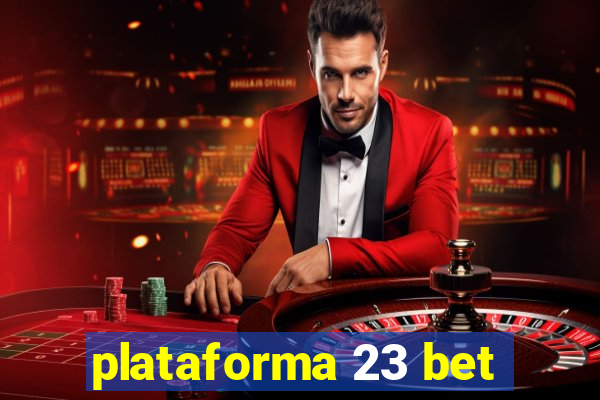 plataforma 23 bet